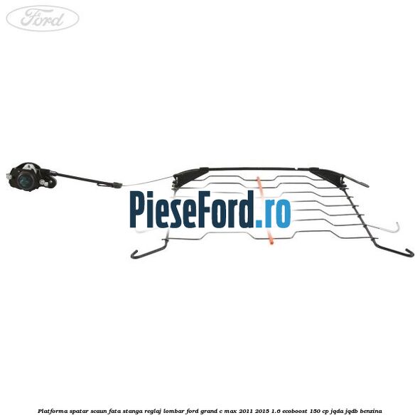 Platforma spatar scaun fata stanga reglaj lombar Ford Grand C-Max 2011-2015 1.6 EcoBoost 150 cp Platforma spatar scaun fata stanga reglaj lombar Ford Grand C-Max 2011-2015 1.6 EcoBoost 150 cp JQDA, JQDB benzina