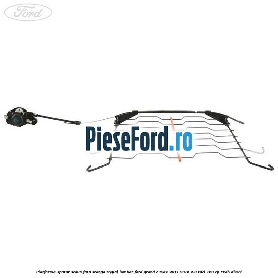 Platforma spatar scaun fata stanga reglaj lombar Ford Grand C-Max 2011-2015 2.0 TDCi 163 cp Platforma spatar scaun fata stanga reglaj lombar Ford Grand C-Max 2011-2015 2.0 TDCi 163 cp TXDB diesel