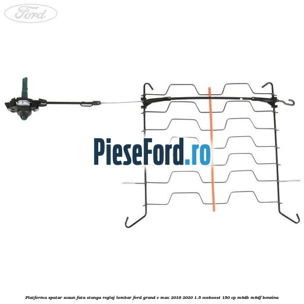 Platforma spatar scaun fata stanga reglaj lombar Ford Grand C-Max 2016-2020 1.5 EcoBoost 150 cp M8DB, M8DF benzina