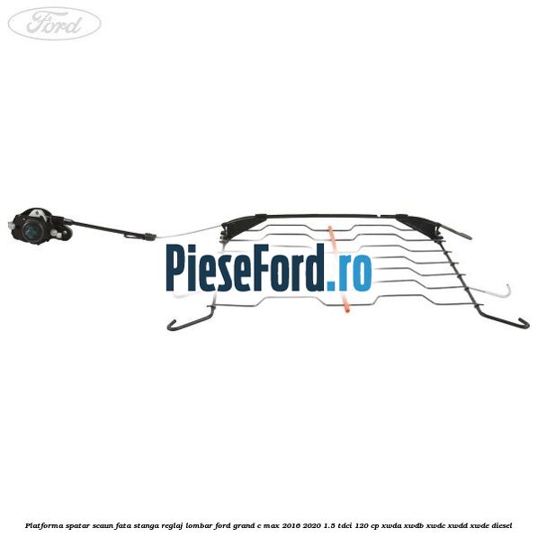 Platforma spatar scaun fata stanga reglaj lombar Ford Grand C-Max 2016-2020 1.5 TDCi 120 cp XWDA, XWDB, XWDC, XWDD, XWDE diesel