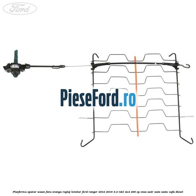 Platforma spatar scaun fata stanga reglaj lombar Ford Ranger 2012-2015 3.2 TDCi 4x4 200 cp ENSA, SA2R, SA2S, SA2W, SAFA diesel