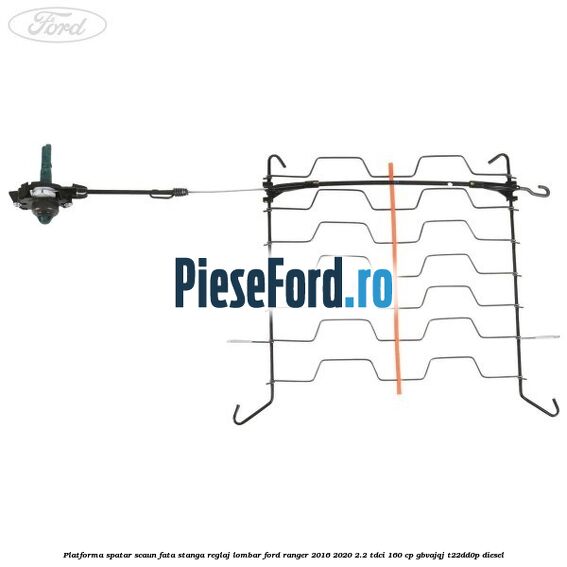 Platforma spatar scaun fata stanga reglaj lombar Ford Ranger 2016-2020 2.2 TDCi 160 cp GBVAJQJ, T22DD0P diesel