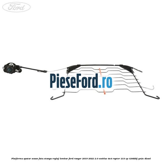 Platforma spatar scaun fata stanga reglaj lombar Ford Ranger 2019-2022 2.0 EcoBlue 4x4 Raptor 213 cp T20DD0J, YN2X diesel