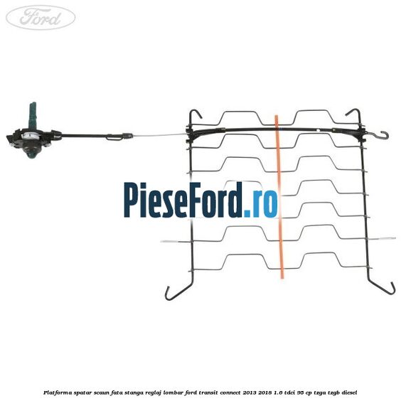 Platforma spatar scaun fata stanga reglaj lombar Ford Transit Connect 2013-2018 1.6 TDCi 95 cp TZGA, TZGB diesel