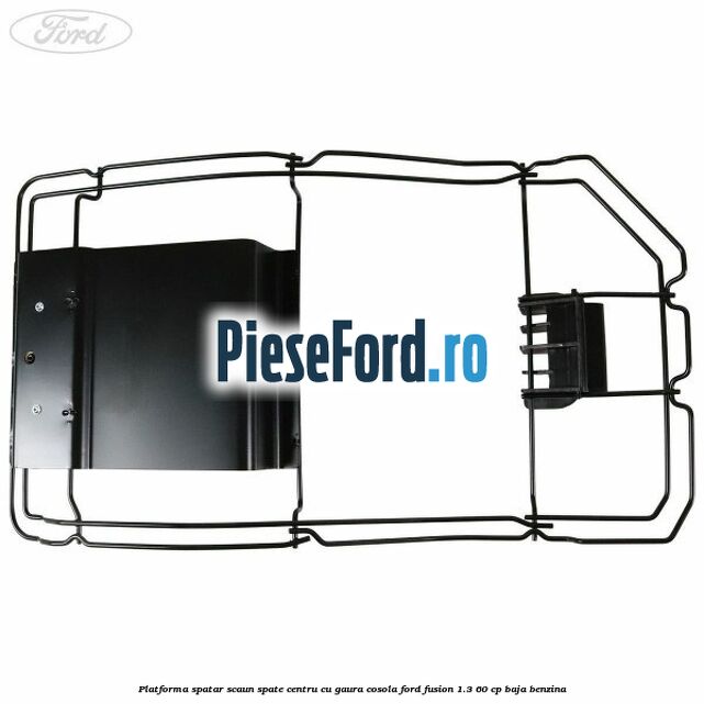 Platforma spatar scaun spate centru cu gaura cosola Ford Fusion 1.3 60 cp BAJA benzina