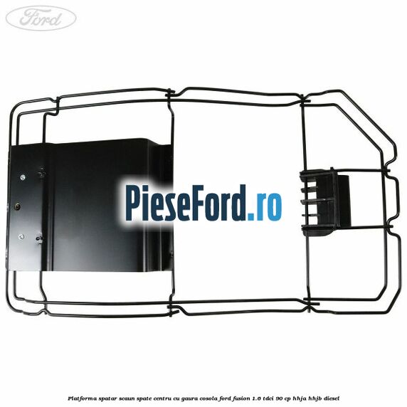 Platforma spatar scaun spate centru cu gaura cosola Ford Fusion 1.6 TDCi 90 cp Platforma spatar scaun spate centru cu gaura cosola Ford Fusion 1.6 TDCi 90 cp HHJA, HHJB diesel