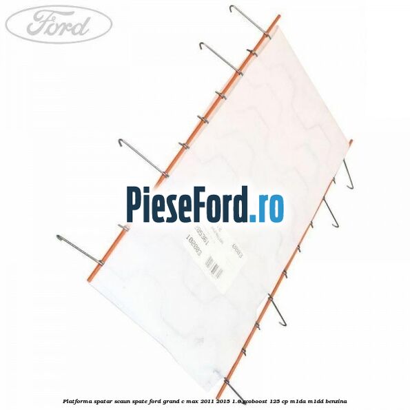 Platforma spatar scaun spate Ford Grand C-Max 2011-2015 1.0 EcoBoost 125 cp M1DA, M1DD benzina