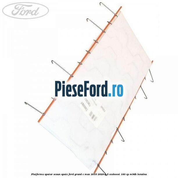 Platforma spatar scaun spate Ford Grand C-Max 2016-2020 1.5 EcoBoost 180 cp Platforma spatar scaun spate Ford Grand C-Max 2016-2020 1.5 EcoBoost 180 cp M9DB benzina