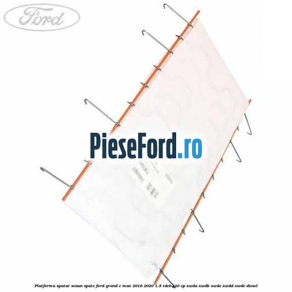 Platforma spatar scaun spate Ford Grand C-Max 2016-2020 1.5 TDCi 120 cp XWDA, XWDB, XWDC, XWDD, XWDE diesel