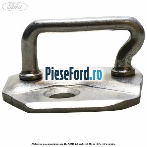 Platinic usa fata Ford Mustang 2015-2018 2.3 EcoBoost 314 cp N38H, N48H benzina