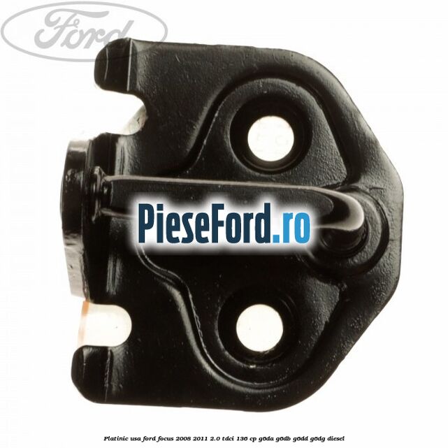 Platinic usa Ford Focus 2008-2011 2.0 TDCi 136 cp Platinic usa Ford Focus 2008-2011 2.0 TDCi 136 cp G6DA, G6DB, G6DD, G6DG diesel