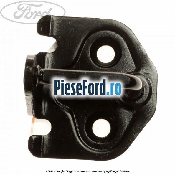 Platinic usa Ford Kuga 2008-2012 2.5 4x4 200 cp HYDB, HYDC benzina