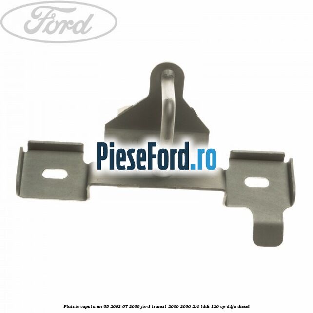 Platnic capota an 05/2002-07/2006 Ford Transit 2000-2006 2.4 TDdi 120 cp Platnic capota an 05/2002-07/2006 Ford Transit 2000-2006 2.4 TDdi 120 cp D4FA diesel