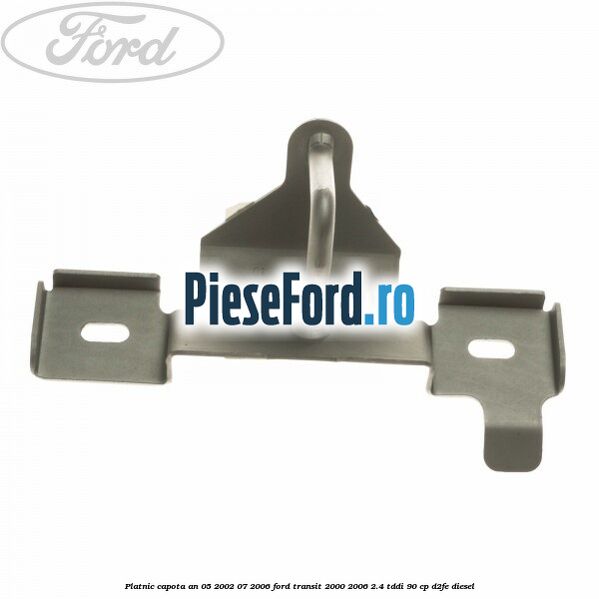 Platnic capota an 05/2002-07/2006 Ford Transit 2000-2006 2.4 TDdi 90 cp D2FE diesel