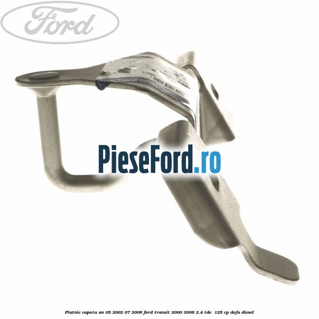 Platnic capota an 05/2002-07/2006 Ford Transit 2000-2006 2.4 TDE  125 cp DOFA diesel