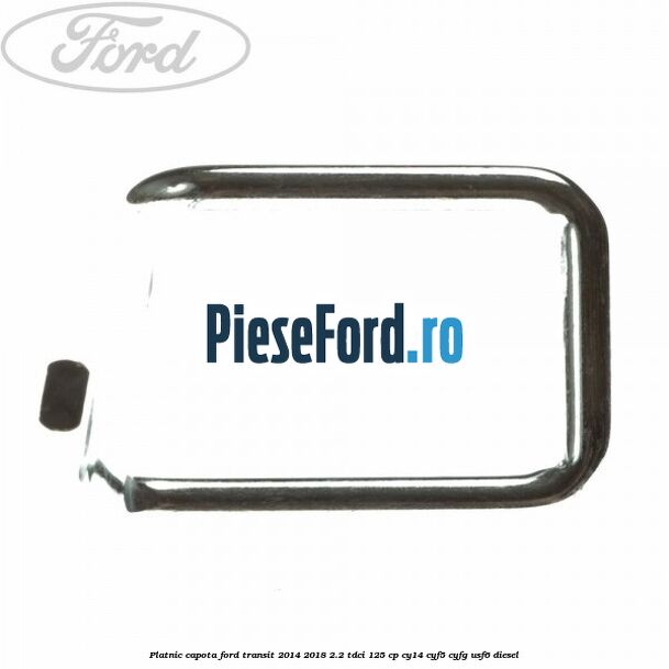 Platnic capota Ford Transit 2014-2018 2.2 TDCi 125 cp CY14, CYF5, CYFG, USF6 diesel
