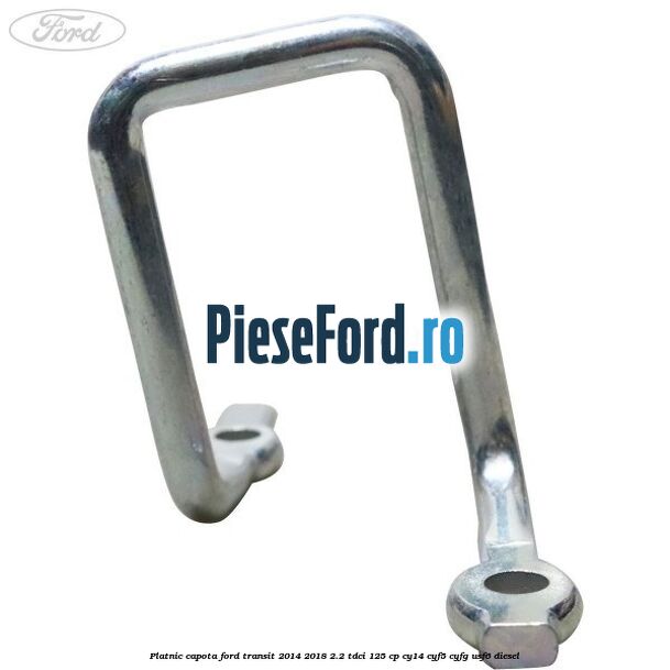 Platnic capota Ford Transit 2014-2018 2.2 TDCi 125 cp CY14, CYF5, CYFG, USF6 diesel