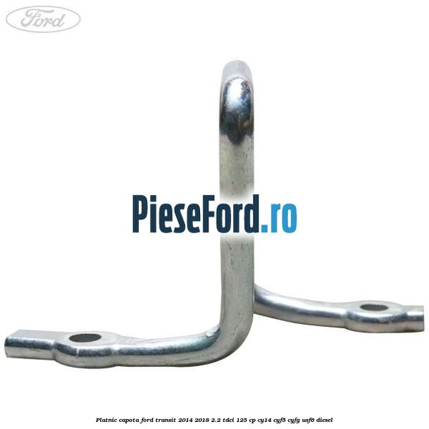 Platnic capota Ford Transit 2014-2018 2.2 TDCi 125 cp CY14, CYF5, CYFG, USF6 diesel