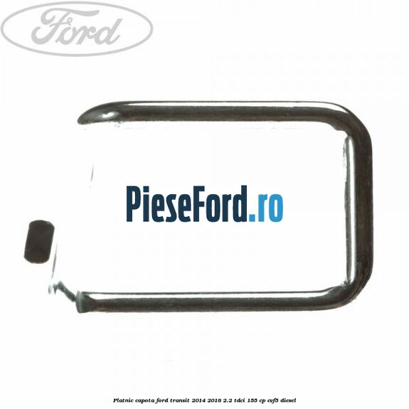 Platnic capota Ford Transit 2014-2018 2.2 TDCi 155 cp Platnic capota Ford Transit 2014-2018 2.2 TDCi 155 cp CVF5 diesel