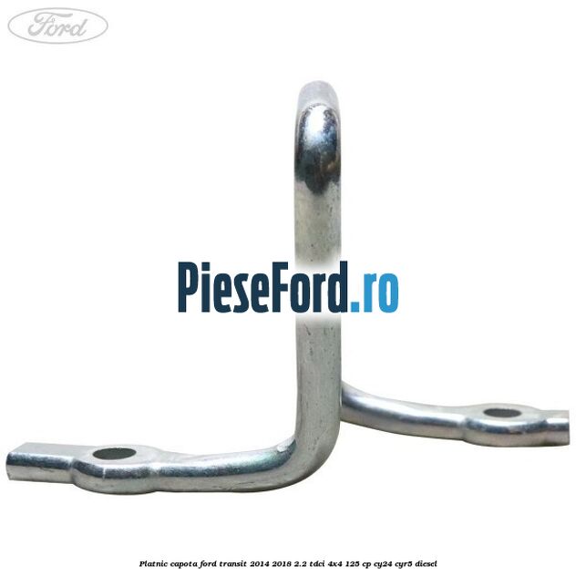 Platnic capota Ford Transit 2014-2018 2.2 TDCi 4x4 125 cp CY24, CYR5 diesel