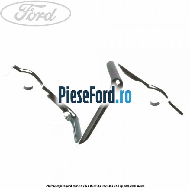 Platnic capota Ford Transit 2014-2018 2.2 TDCi 4x4 155 cp CV24, CVR5 diesel