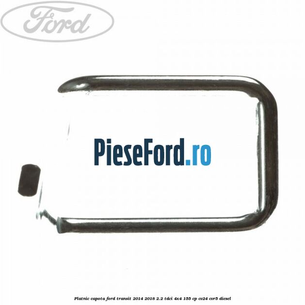 Platnic capota Ford Transit 2014-2018 2.2 TDCi 4x4 155 cp CV24, CVR5 diesel