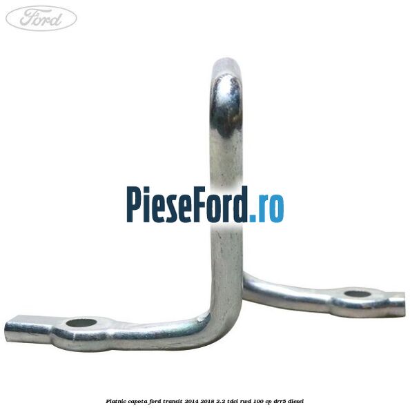 Platnic capota Ford Transit 2014-2018 2.2 TDCi RWD 100 cp Platnic capota Ford Transit 2014-2018 2.2 TDCi RWD 100 cp DRR5 diesel