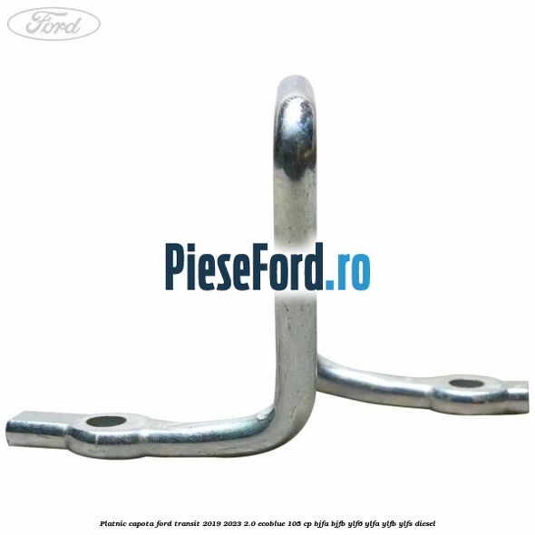 Platnic capota Ford Transit 2019-2023 2.0 EcoBlue 105 cp BJFA, BJFB, YLF6, YLFA, YLFB, YLFS diesel