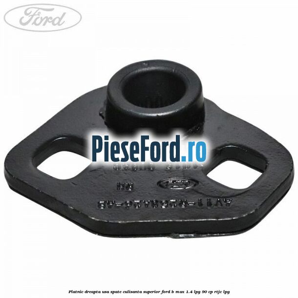 Platnic dreapta usa spate culisanta superior Ford B-Max 1.4 LPG 90 cp RTJC LPG