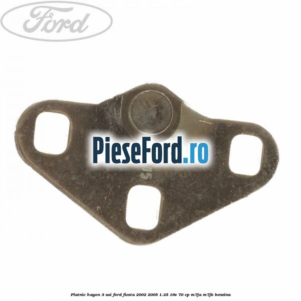 Platnic hayon 3 usi Ford Fiesta 2002-2005 1.25 16V 70 cp M7JA, M7JB benzina