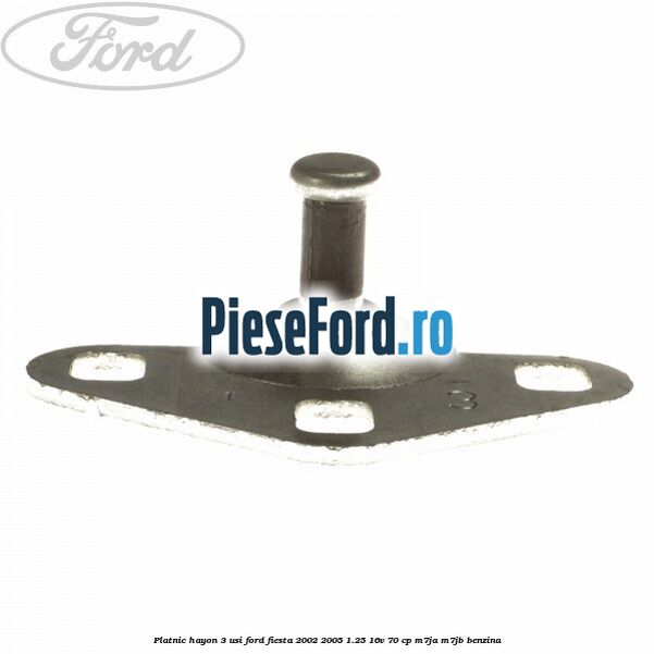 Platnic hayon 3 usi Ford Fiesta 2002-2005 1.25 16V 70 cp M7JA, M7JB benzina