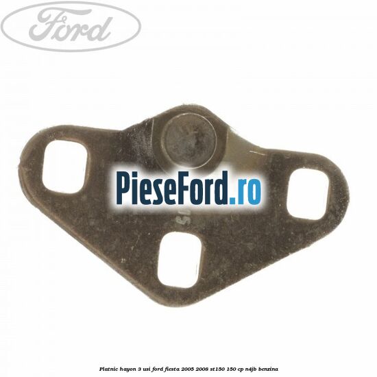 Platnic hayon 3 usi Ford Fiesta 2005-2008 ST150 150 cp N4JB benzina
