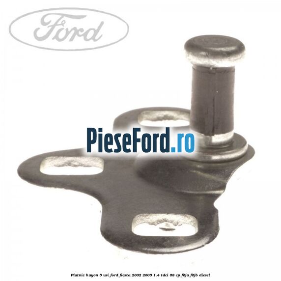 Platnic hayon 5 usi Ford Fiesta 2002-2005 1.4 TDCi 68 cp F6JA, F6JB diesel