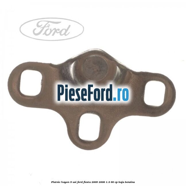 Platnic hayon 5 usi Ford Fiesta 2005-2008 1.3 60 cp BAJA benzina