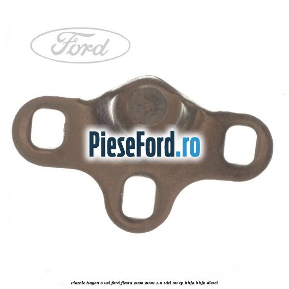 Platnic hayon 5 usi Ford Fiesta 2005-2008 1.6 TDCi 90 cp HHJA, HHJB diesel