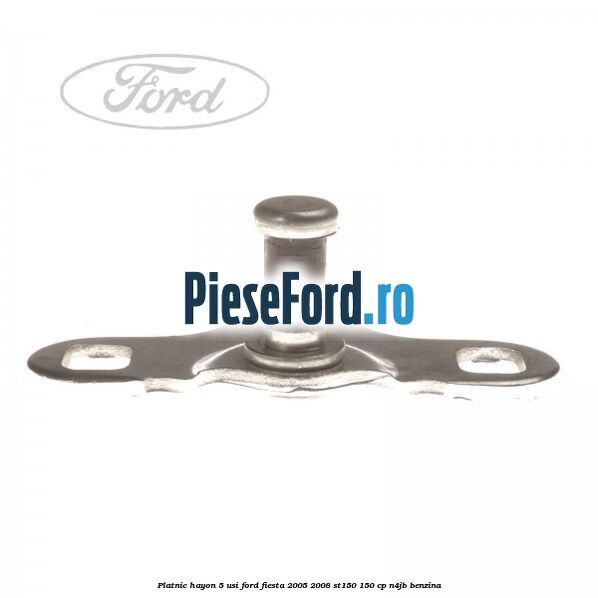 Platnic hayon 5 usi Ford Fiesta 2005-2008 ST150 150 cp N4JB benzina