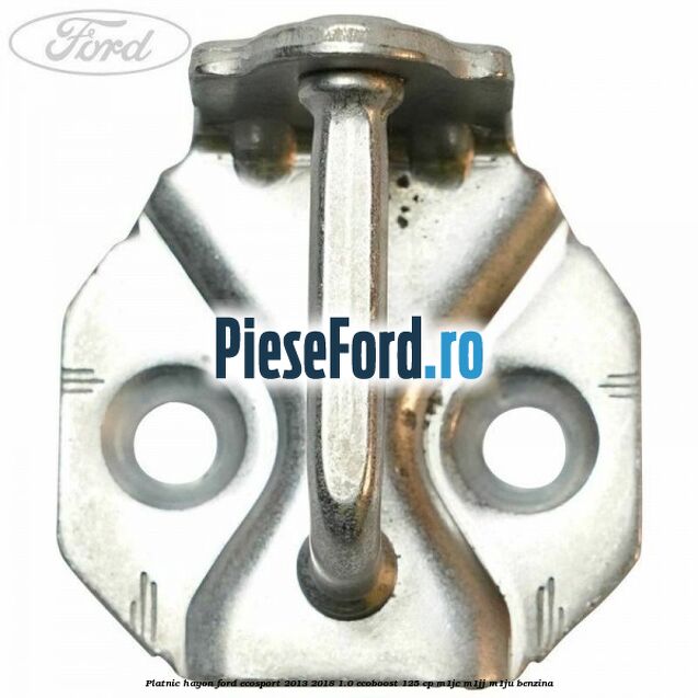 Platnic hayon Ford EcoSport 2013-2018 1.0 EcoBoost 125 cp M1JC, M1JJ, M1JU benzina
