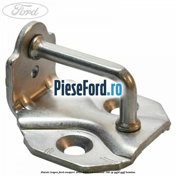 Platnic hayon Ford EcoSport 2013-2018 1.0 EcoBoost 140 cp YYJD, YYJF benzina
