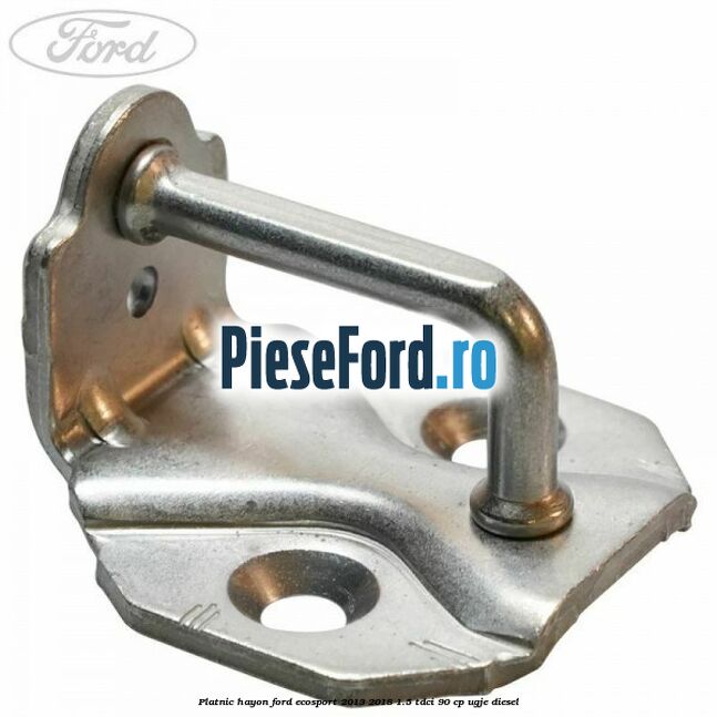Platnic hayon Ford EcoSport 2013-2018 1.5 TDCi 90 cp UGJE diesel