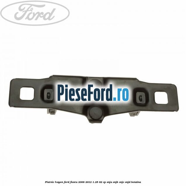 Platnic hayon Ford Fiesta 2008-2012 1.25 82 cp SNJA, SNJB, SNJC, SNJD benzina