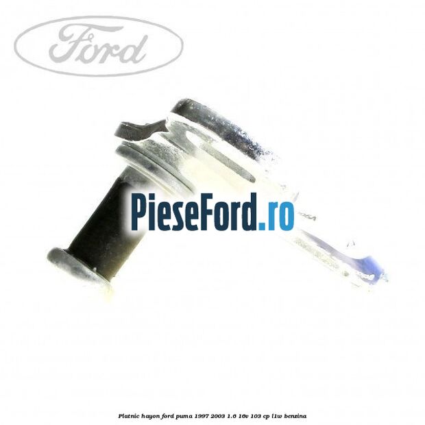 Platnic hayon Ford Puma 1997-2003 1.6 16V 103 cp L1W benzina