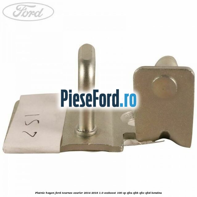Platnic hayon Ford Tourneo Courier 2014-2018 1.0 EcoBoost 100 cp SFCA, SFCB, SFCC, SFCD benzina