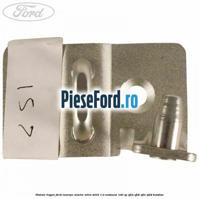 Platnic hayon Ford Tourneo Courier 2014-2018 1.0 EcoBoost 100 cp SFCA, SFCB, SFCC, SFCD benzina