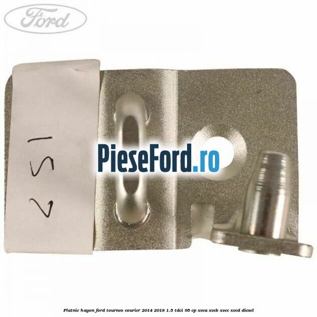 Platnic hayon Ford Tourneo Courier 2014-2018 1.5 TDCi 95 cp XVCA, XVCB, XVCC, XVCD diesel