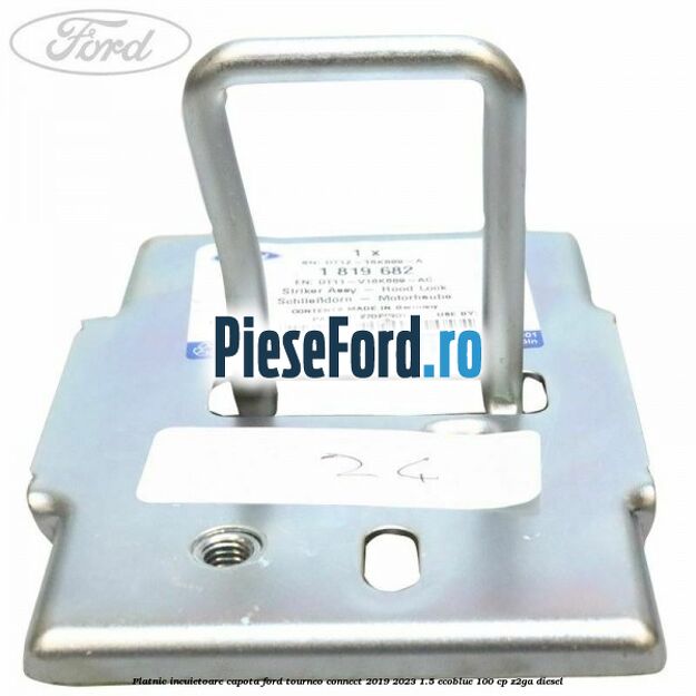 Platnic incuietoare capota Ford Tourneo Connect 2019-2023 1.5 EcoBlue 100 cp Z2GA diesel