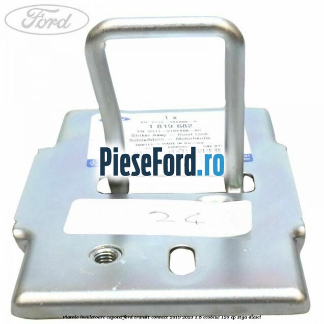 Platnic incuietoare capota Ford Transit Connect 2019-2023 1.5 EcoBlue 120 cp ZTGA diesel