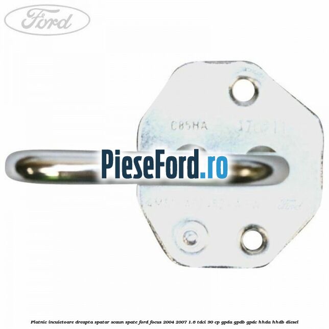 Platnic incuietoare dreapta spatar scaun spate Ford Focus 2004-2007 1.6 TDCi 90 cp GPDA, GPDB, GPDC, HHDA, HHDB diesel