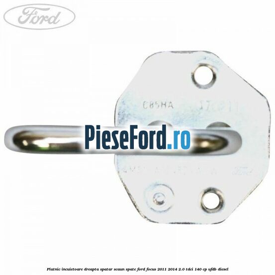Platnic incuietoare dreapta spatar scaun spate Ford Focus 2011-2014 2.0 TDCi 140 cp UFDB diesel