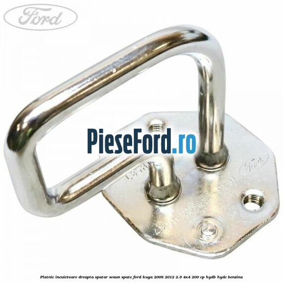 Platnic incuietoare dreapta spatar scaun spate Ford Kuga 2008-2012 2.5 4x4 200 cp HYDB, HYDC benzina