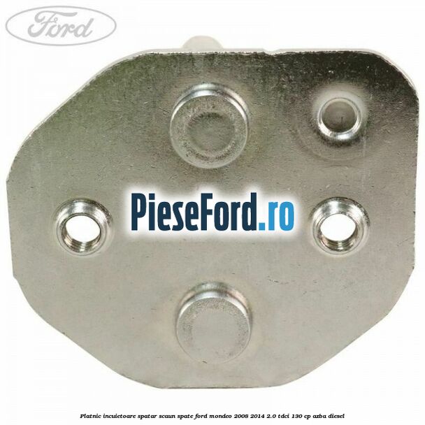 Platnic incuietoare spatar scaun spate Ford Mondeo 2008-2014 2.0 TDCi 130 cp AZBA diesel